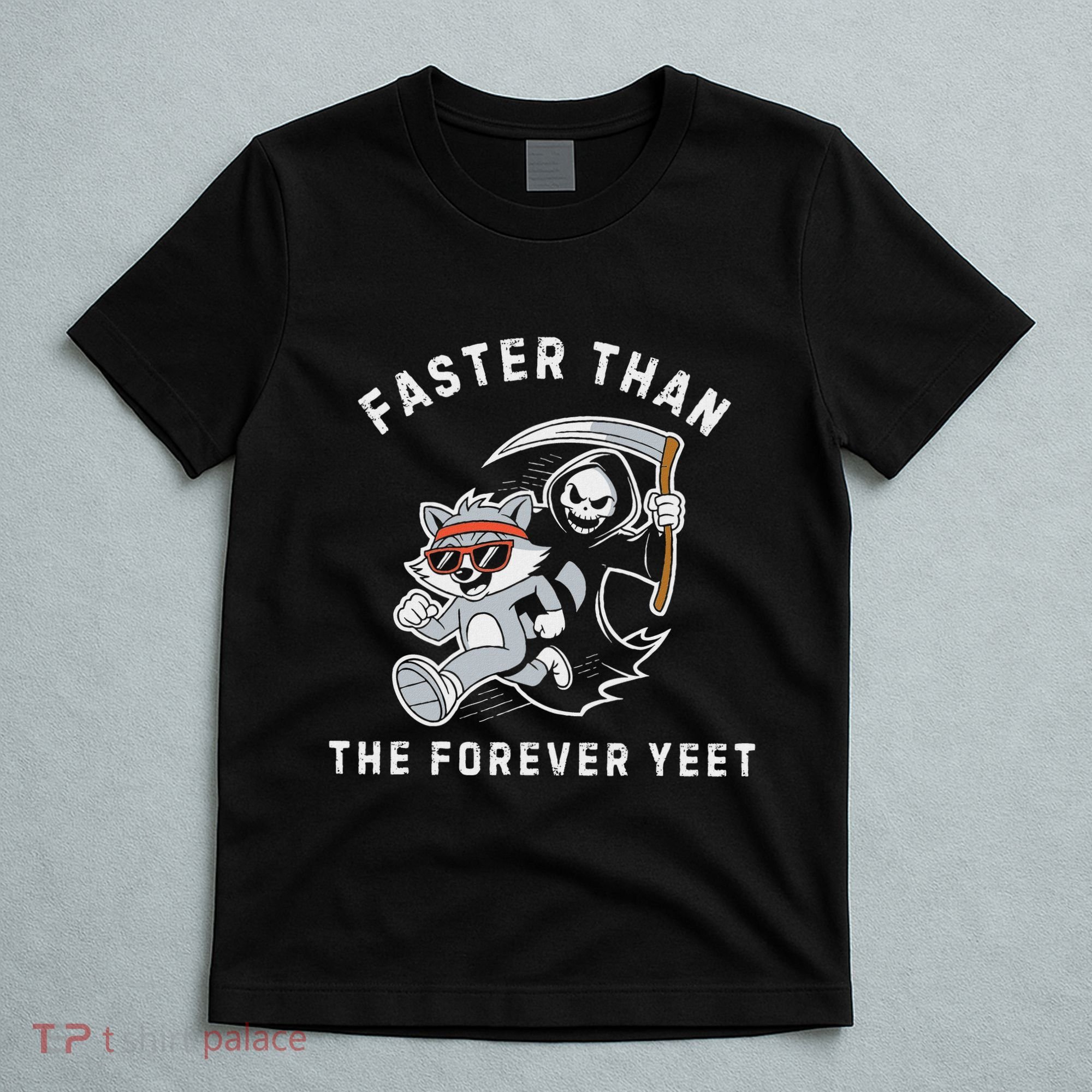 Faster Than The Forever Yeet Run Away Faster Funny Saying T-Shirt