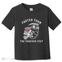 Faster Than The Forever Yeet Run Away Faster Funny Saying Toddler T-Shirt thumb 0