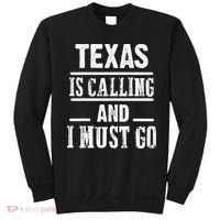 funny Traveling Texas is calling and I must go Sweatshirt thumb 0