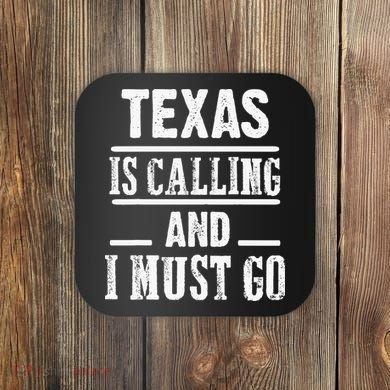 funny Traveling Texas is calling and I must go Coaster