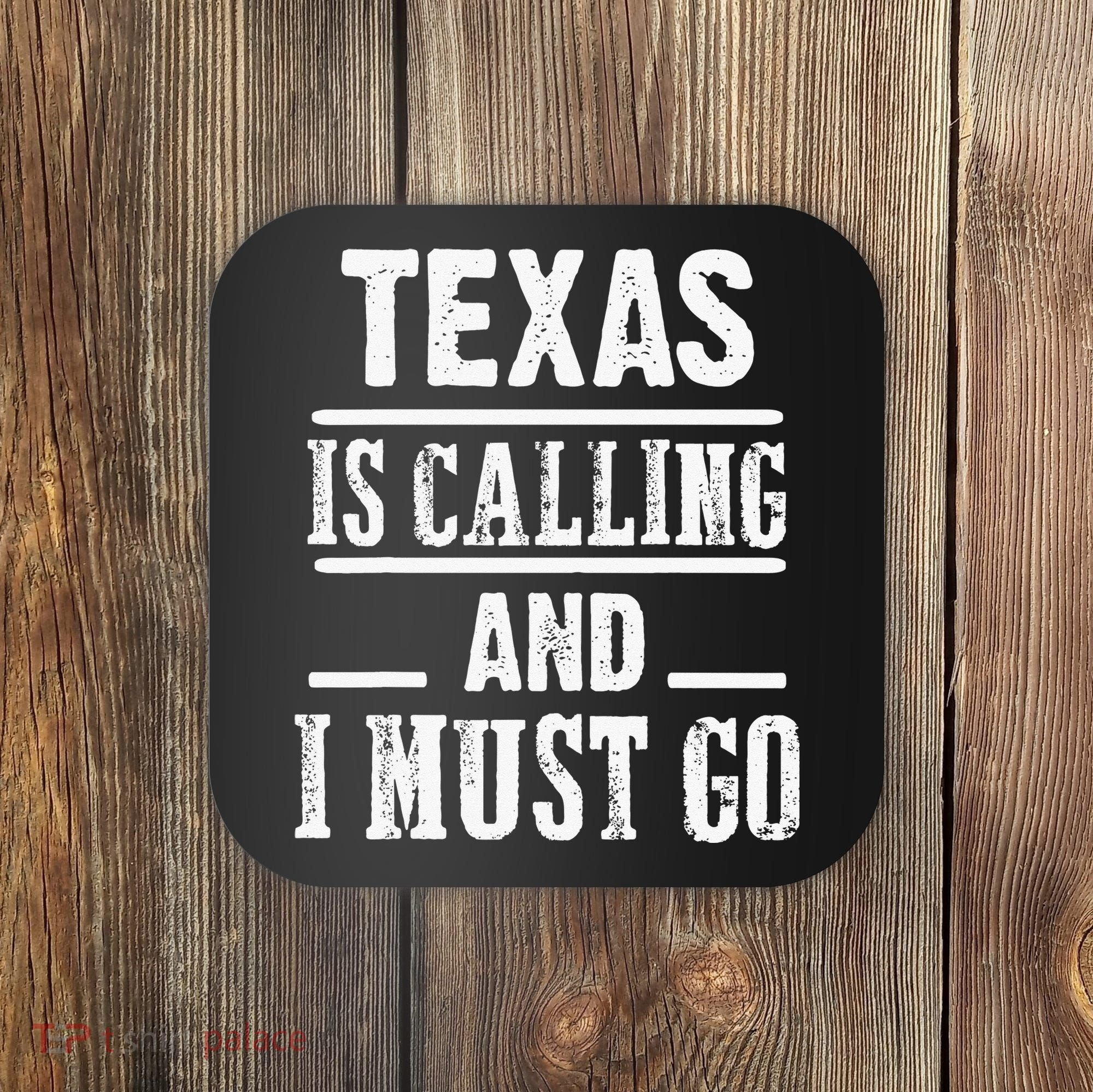 funny Traveling Texas is calling and I must go Coaster