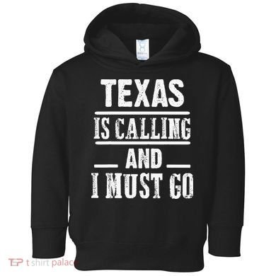 funny Traveling Texas is calling and I must go Toddler Hoodie