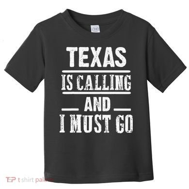 funny Traveling Texas is calling and I must go Toddler T-Shirt