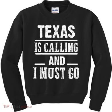 funny Traveling Texas is calling and I must go Kids Sweatshirt
