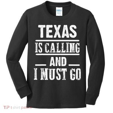 funny Traveling Texas is calling and I must go Kids Long Sleeve Shirt