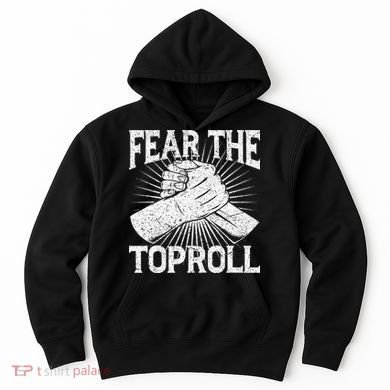 Fear The Toproll Arm Wrestling Hoodie