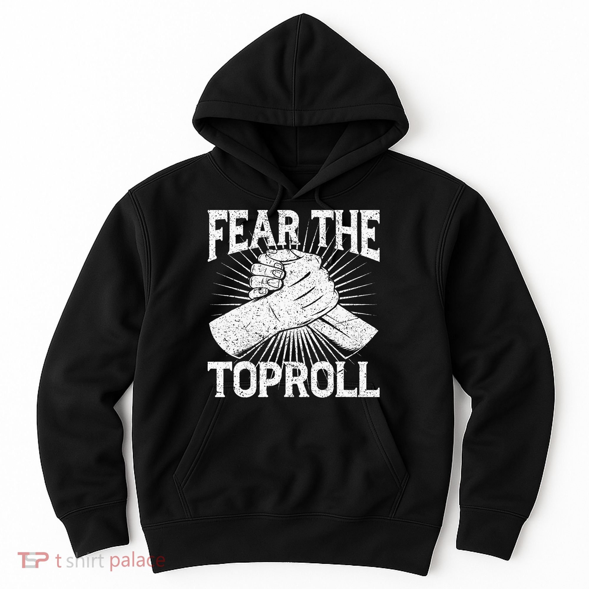 Fear The Toproll Arm Wrestling Hoodie
