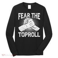 Fear The Toproll Arm Wrestling Long Sleeve Shirt thumb 0