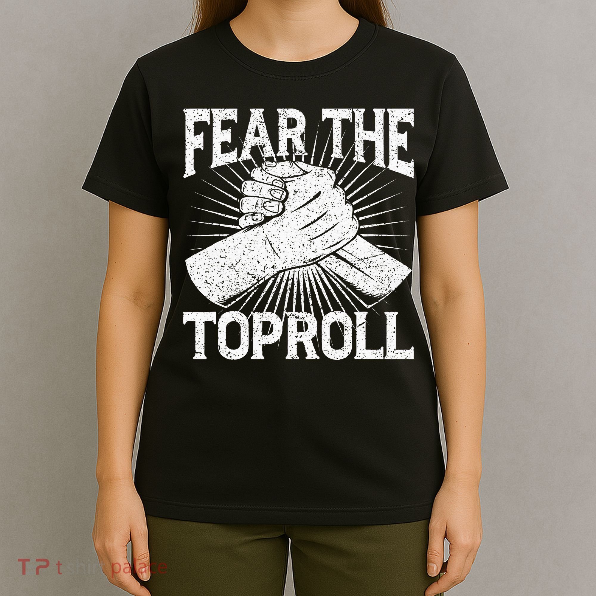Fear The Toproll Arm Wrestling T-Shirt