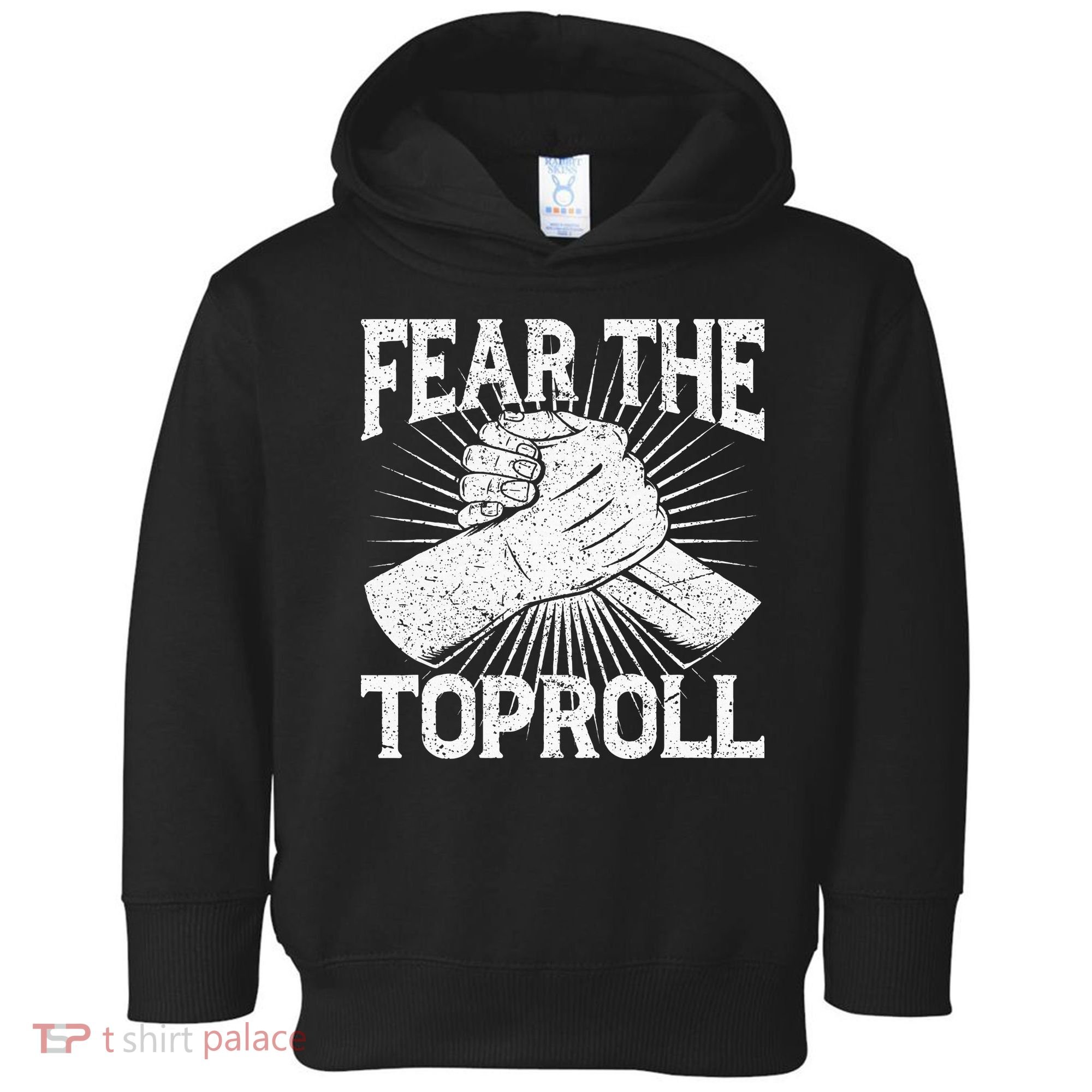 Fear The Toproll Arm Wrestling Toddler Hoodie