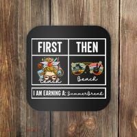 First Teach Then Beach I Am Earning A Summer Break Teacher Coaster thumb 0