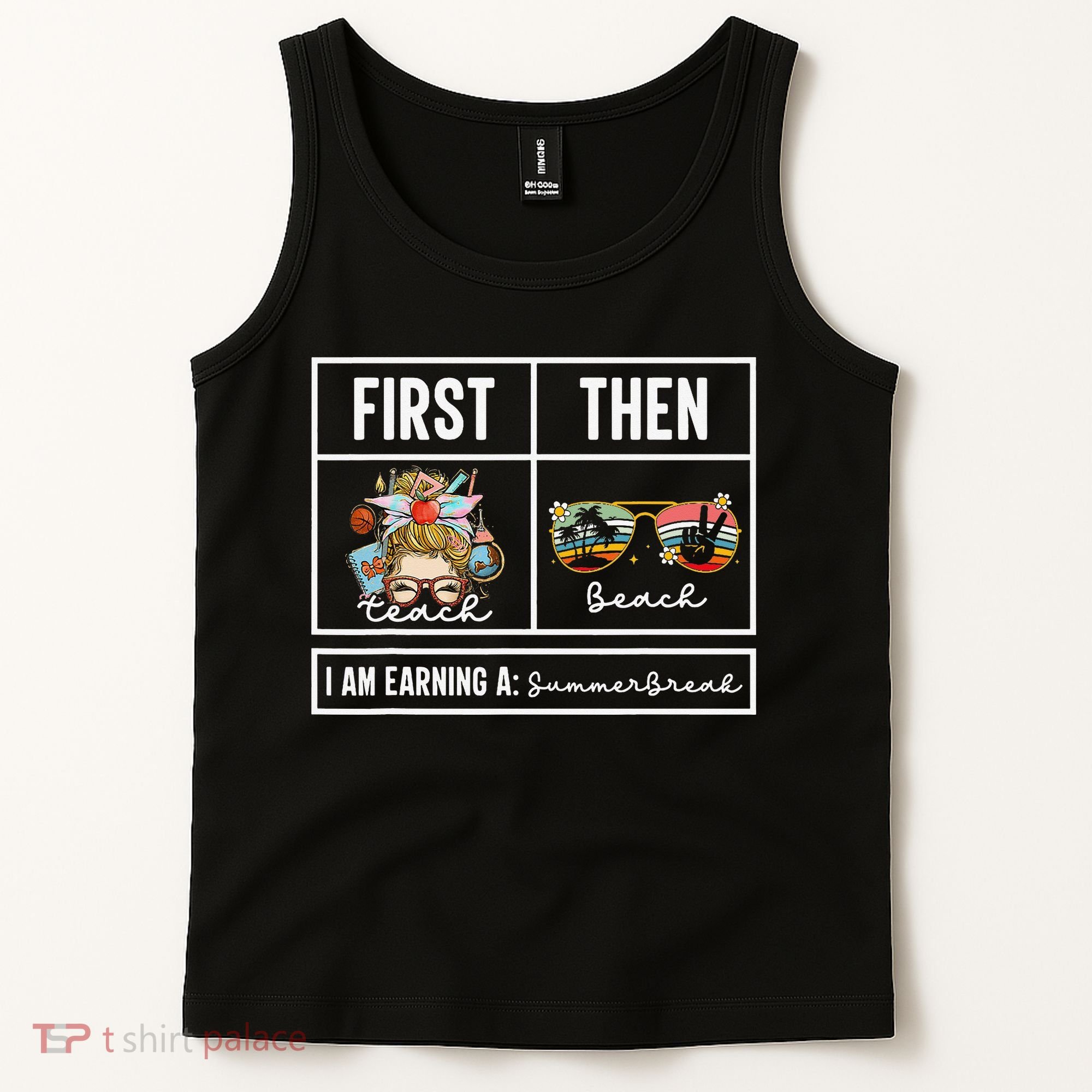 First Teach Then Beach I Am Earning A Summer Break Teacher Tank Top