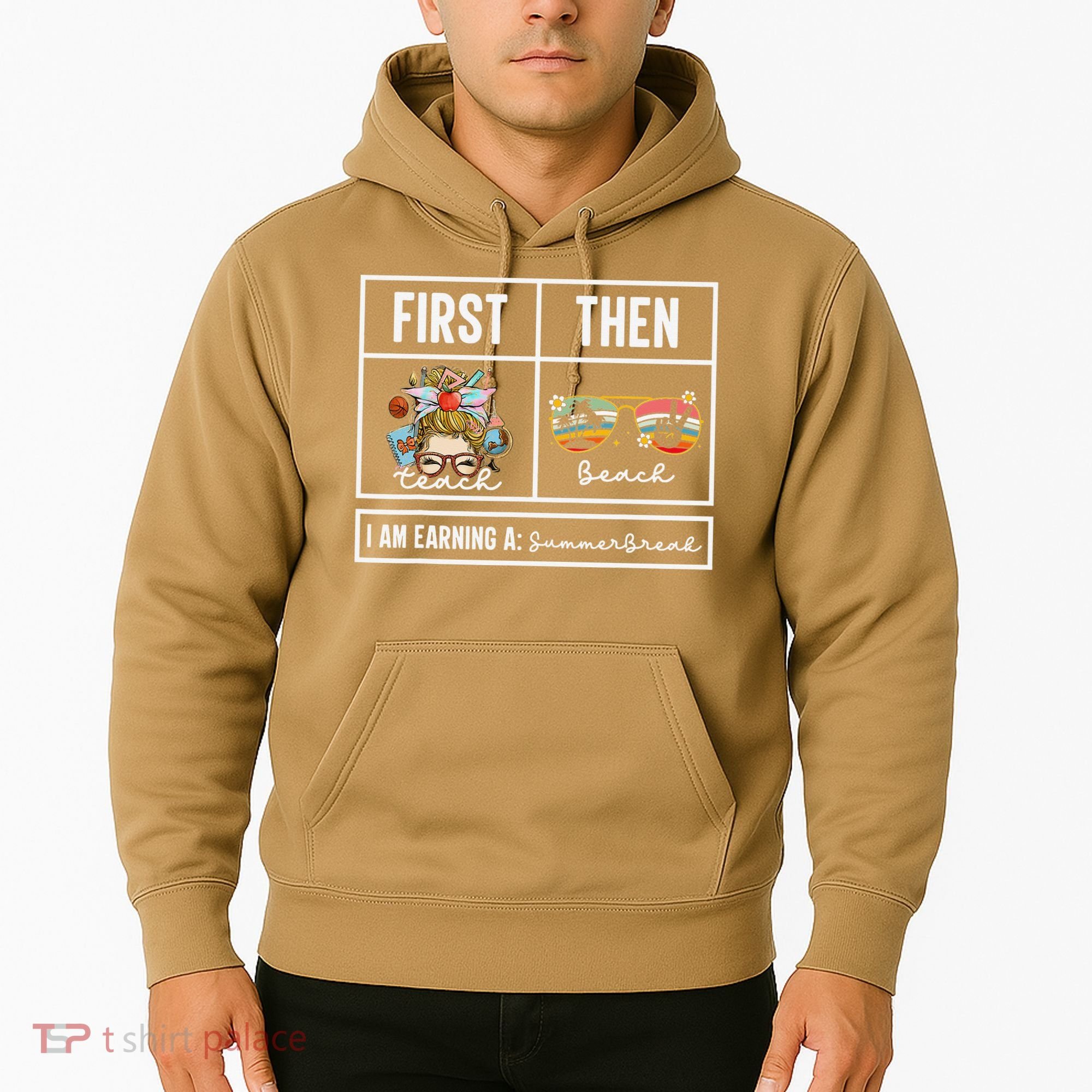 First Teach Then Beach I Am Earning A Summer Break Teacher Hoodie