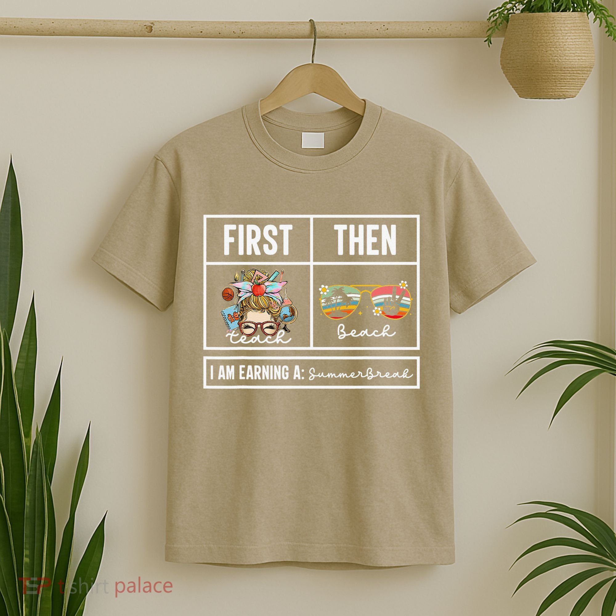 First Teach Then Beach I Am Earning A Summer Break Teacher T-Shirt