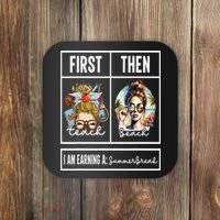 First Teach Then Beach I Am Earning A Summer Break Teacher Coaster thumb 0
