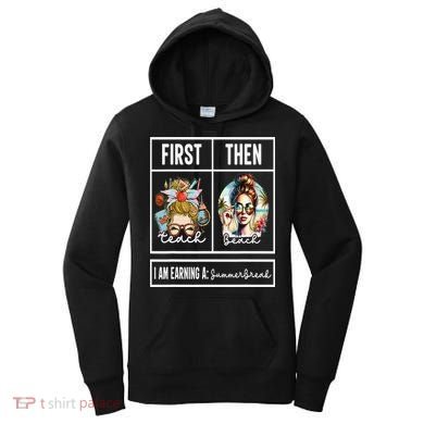 First Teach Then Beach I Am Earning A Summer Break Teacher Women's Hoodie