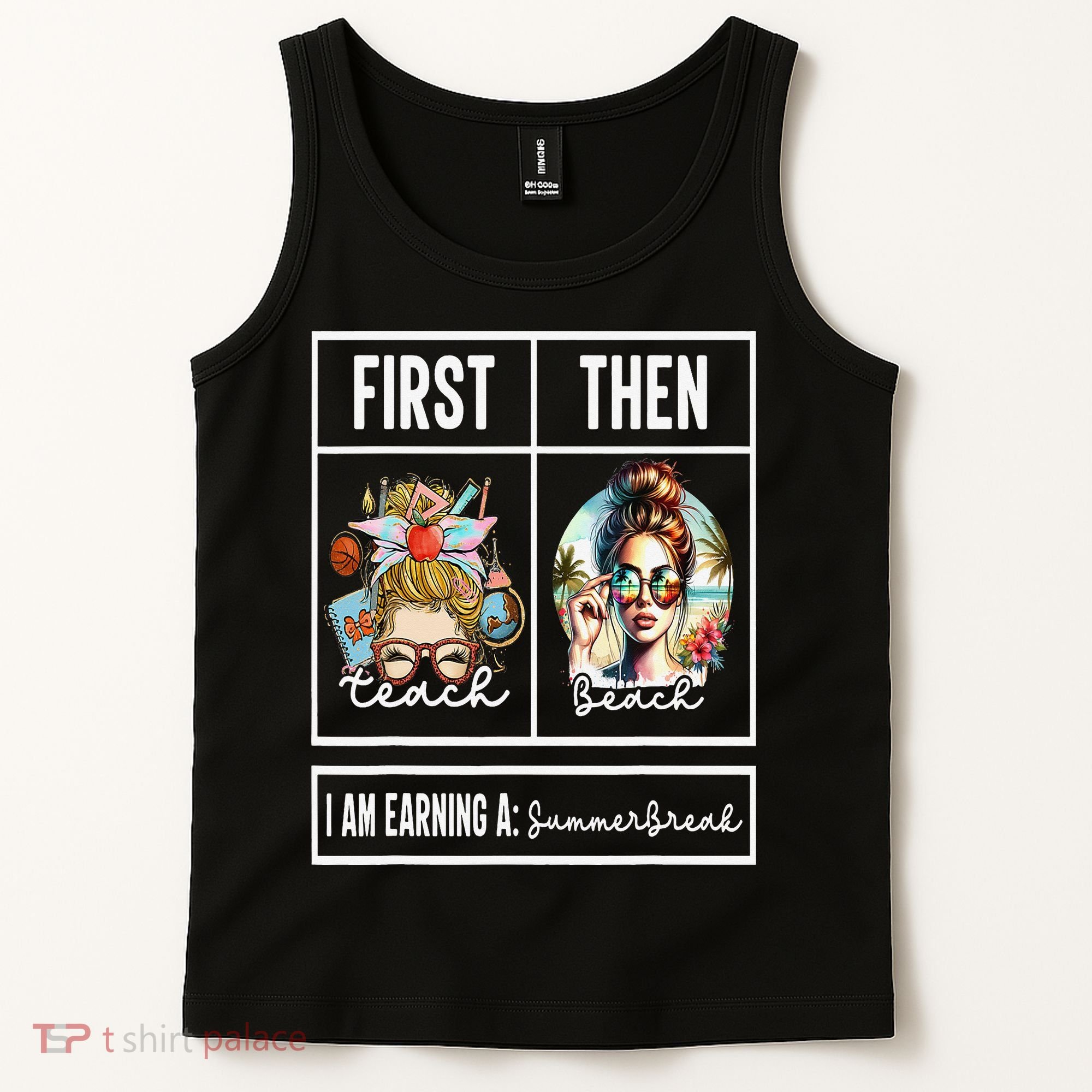 First Teach Then Beach I Am Earning A Summer Break Teacher Tank Top