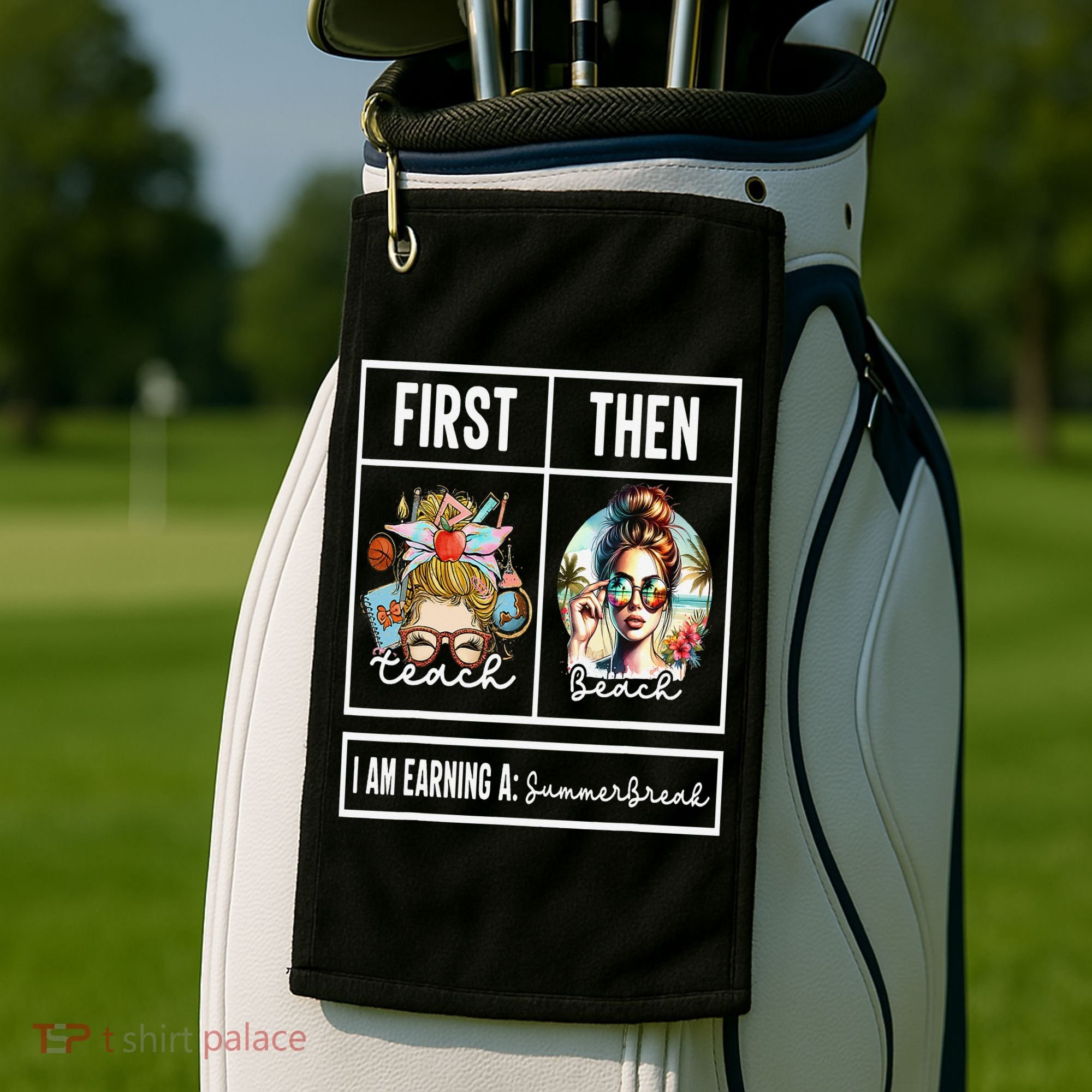First Teach Then Beach I Am Earning A Summer Break Teacher Golf Towel