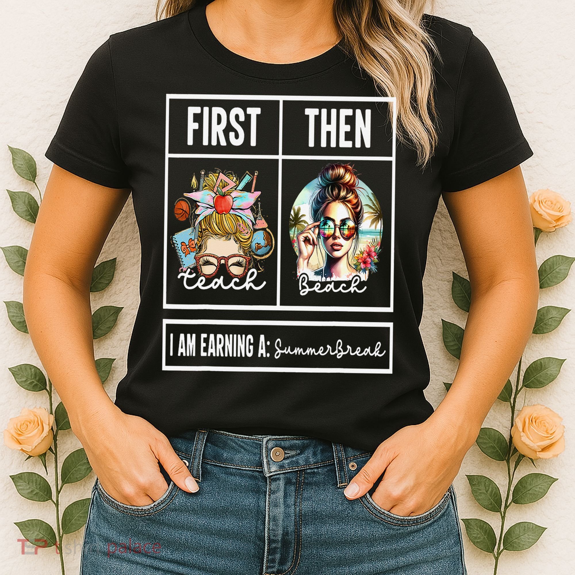 First Teach Then Beach I Am Earning A Summer Break Teacher Women's T-Shirt