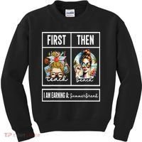 First Teach Then Beach I Am Earning A Summer Break Teacher Kids Sweatshirt thumb 0
