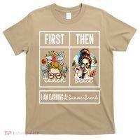 First Teach Then Beach I Am Earning A Summer Break Teacher T-Shirt thumb 0