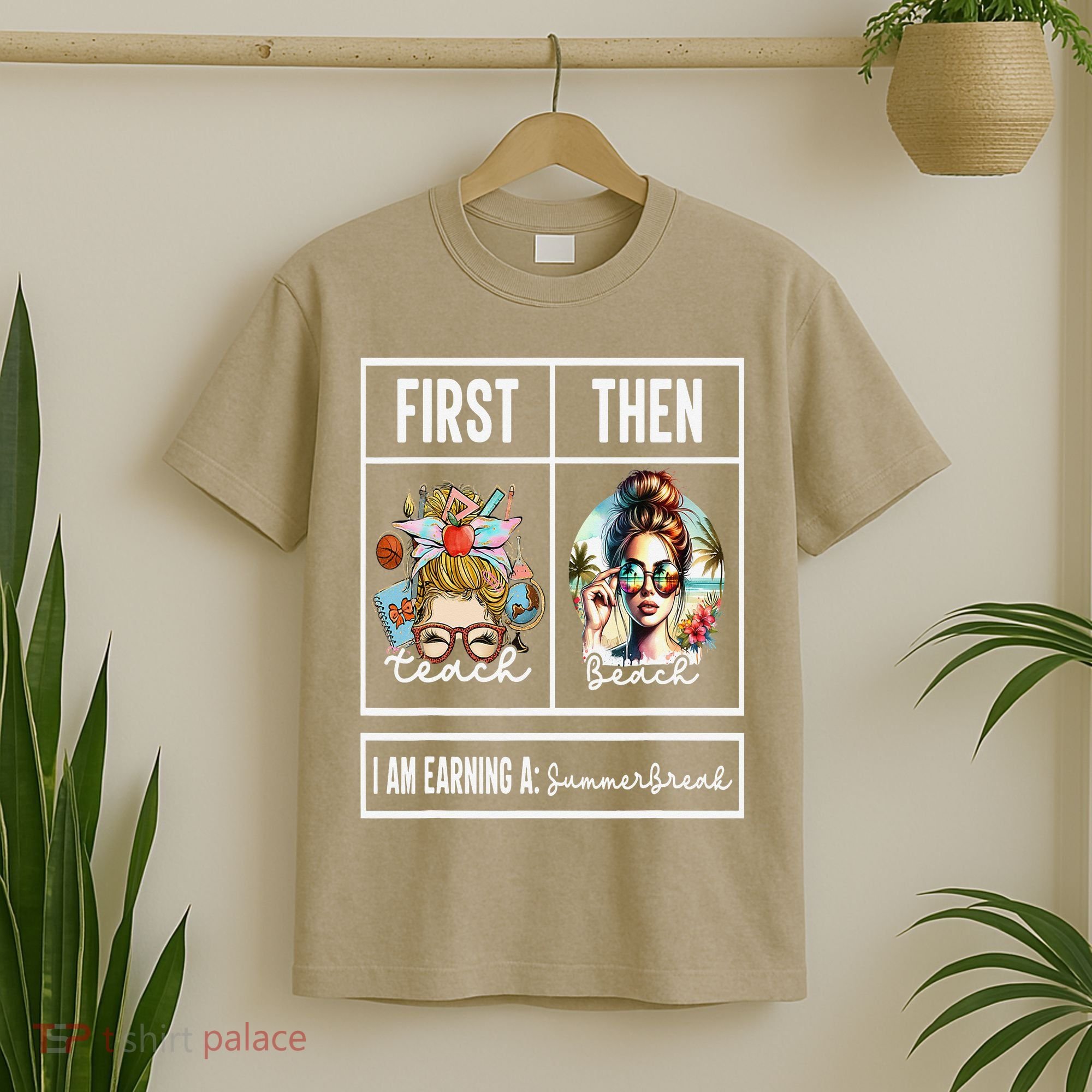 First Teach Then Beach I Am Earning A Summer Break Teacher T-Shirt