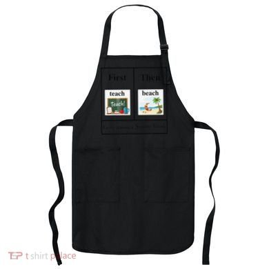 First Teach Then Beach First Teach Them Beach Teacher Apron