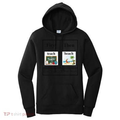 First Teach Then Beach First Teach Them Beach Teacher Women's Hoodie