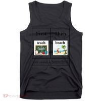 First Teach Then Beach First Teach Them Beach Teacher Tank Top thumb 0