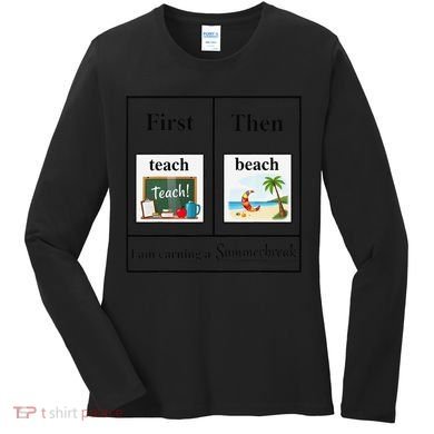 First Teach Then Beach First Teach Them Beach Teacher Women's Long Sleeve Shirt