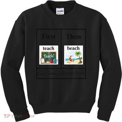 First Teach Then Beach First Teach Them Beach Teacher Kids Sweatshirt