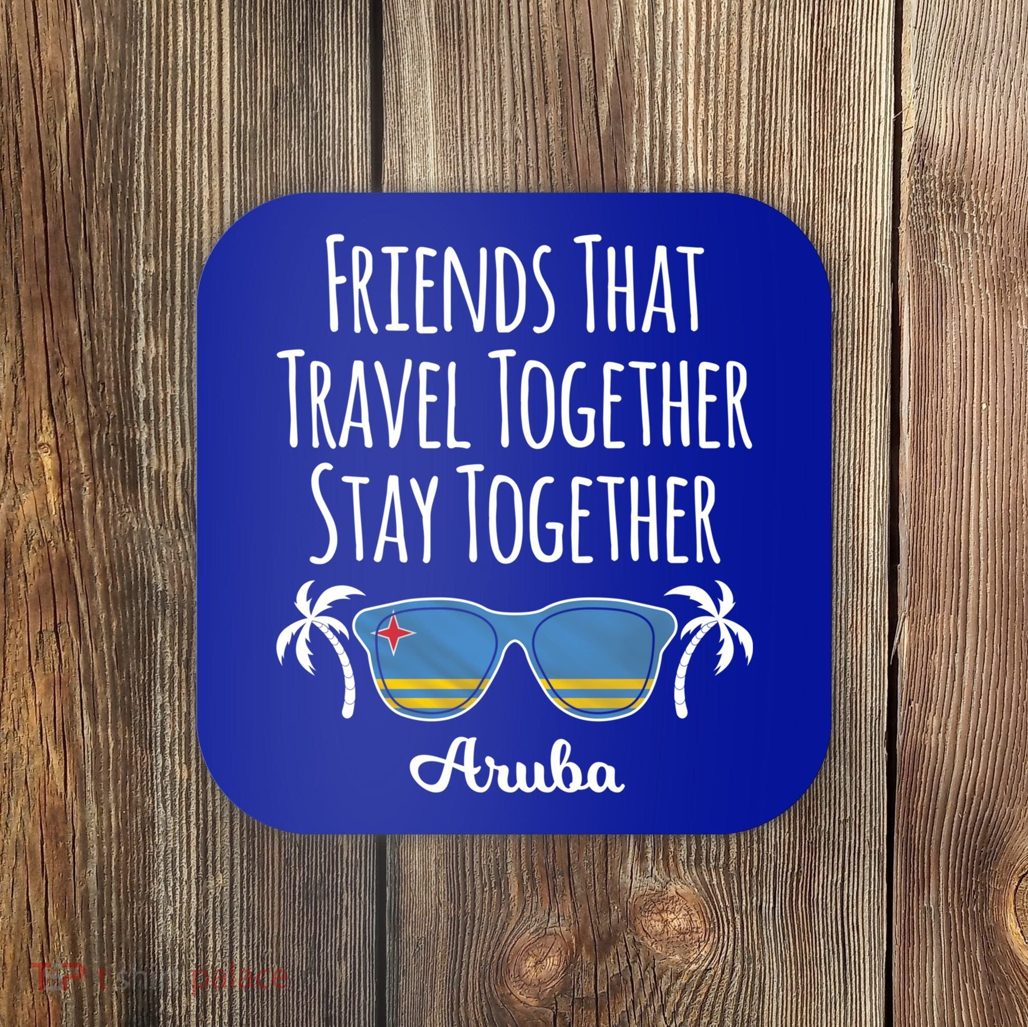 Friends That Travel Together Aruba Trip Cute Gift Coaster