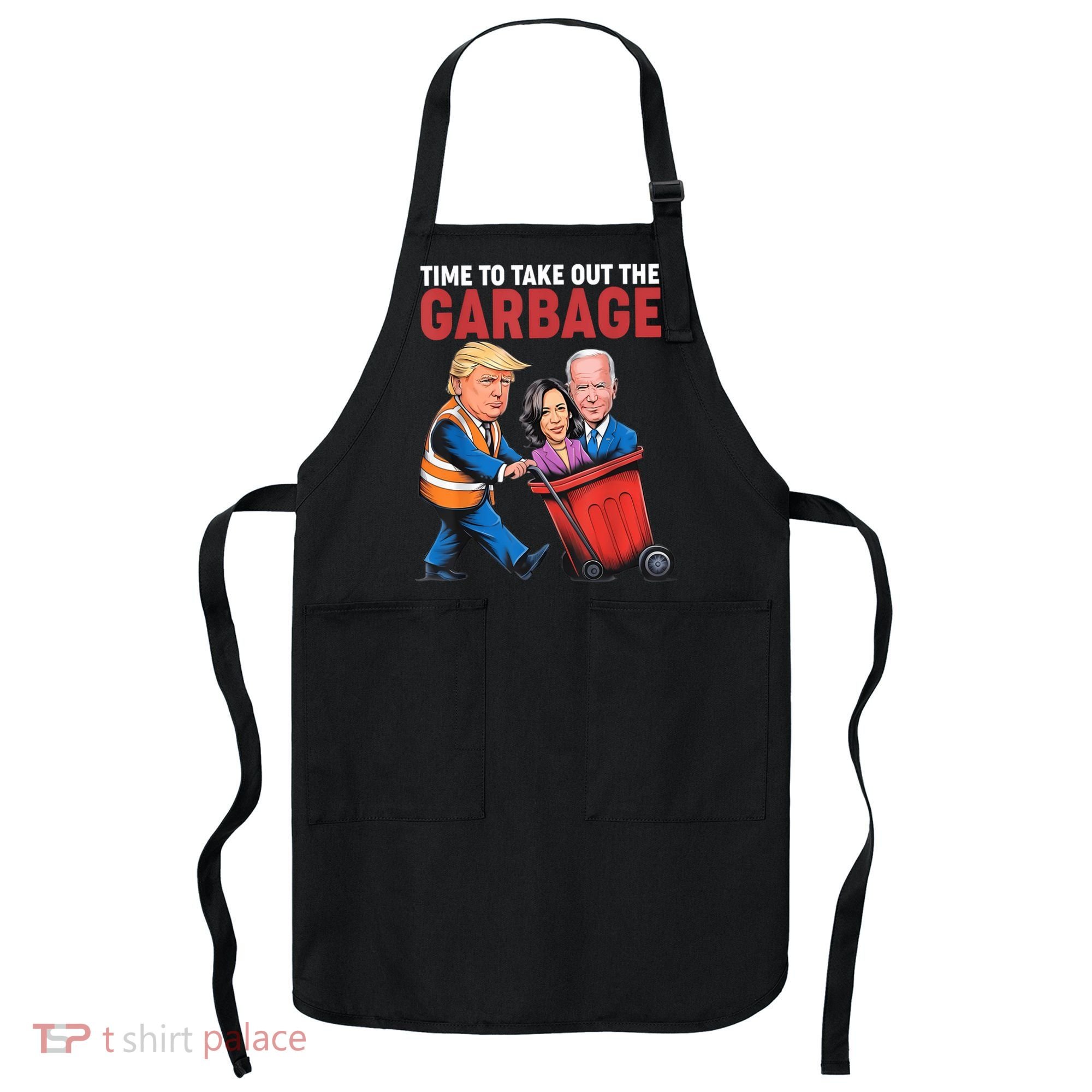Funny Trump Time To Take Out The Garbage Apron
