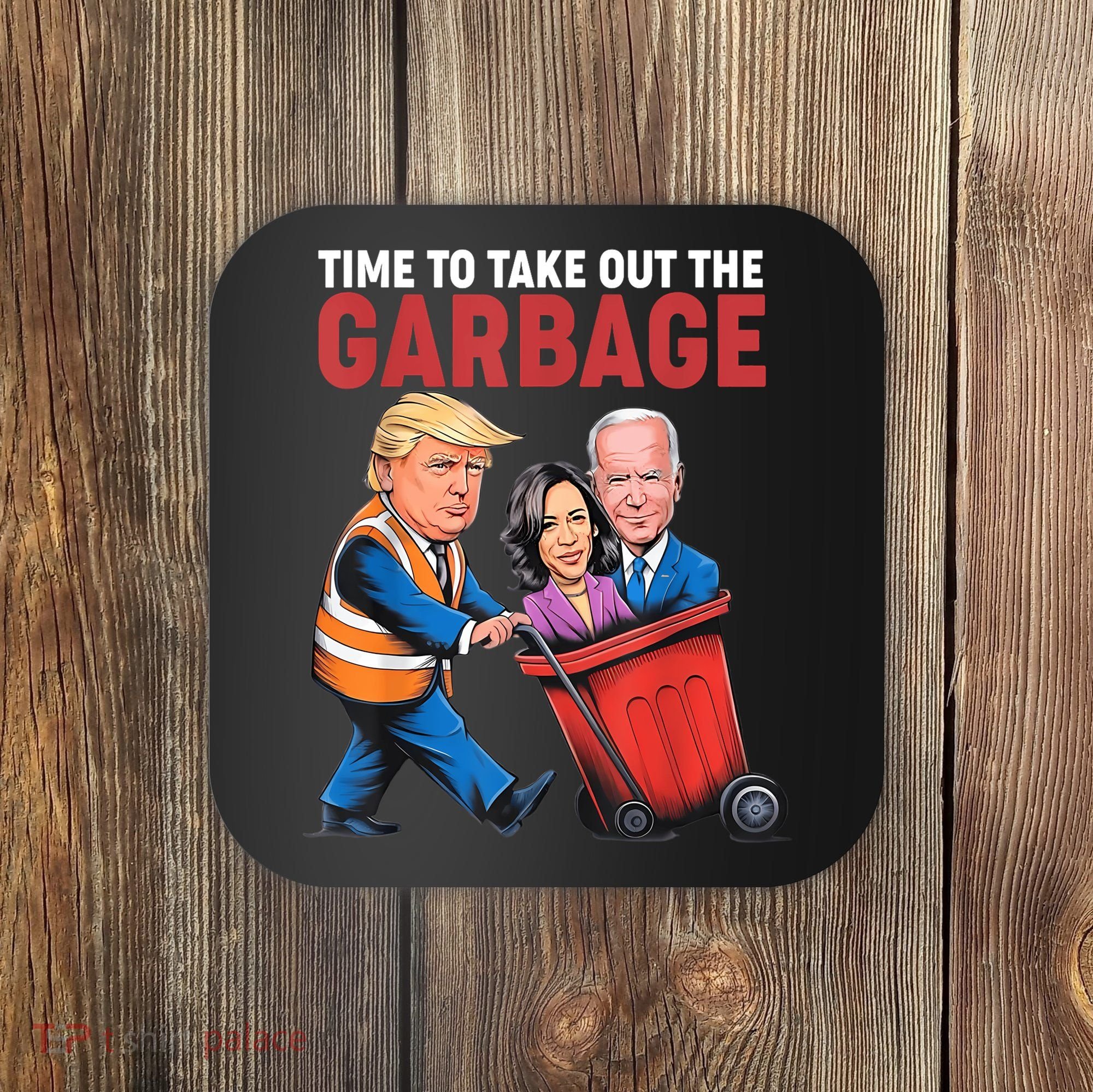 Funny Trump Time To Take Out The Garbage Coaster