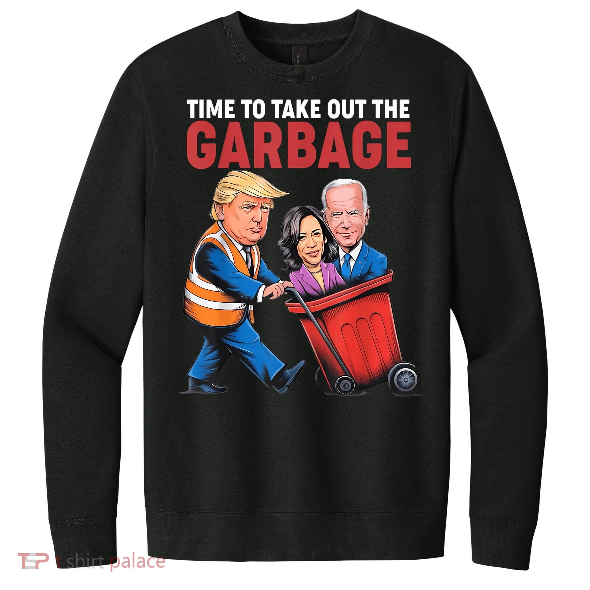 Funny Trump Time To Take Out The Garbage V.I.T. Fleece Crew Sweatshirt