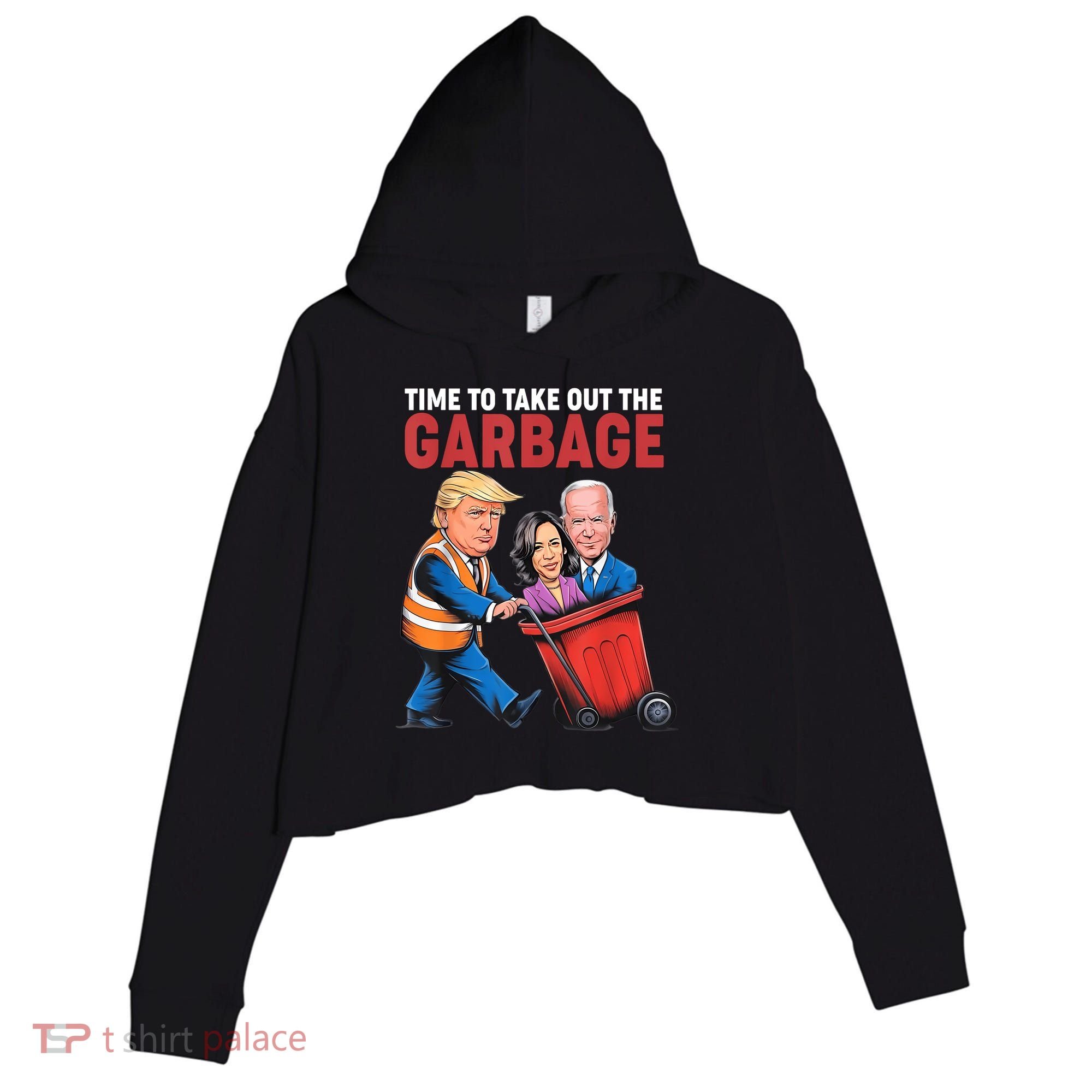 Funny Trump Time To Take Out The Garbage Crop Fleece Hoodie