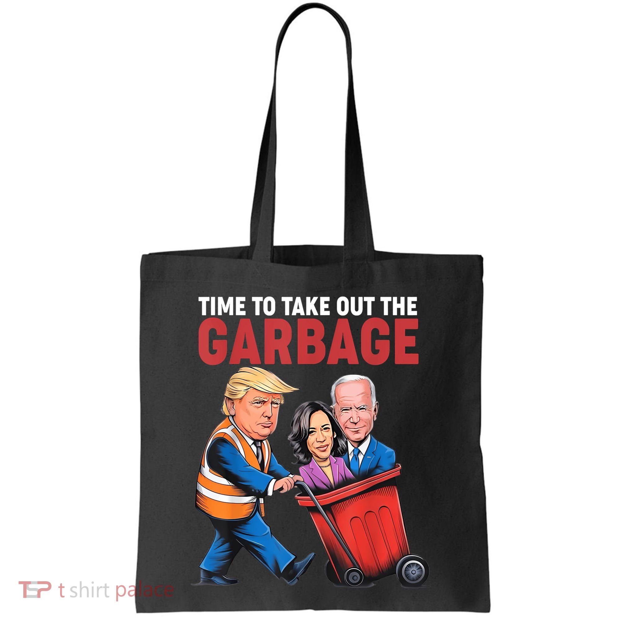 Funny Trump Time To Take Out The Garbage Tote Bag