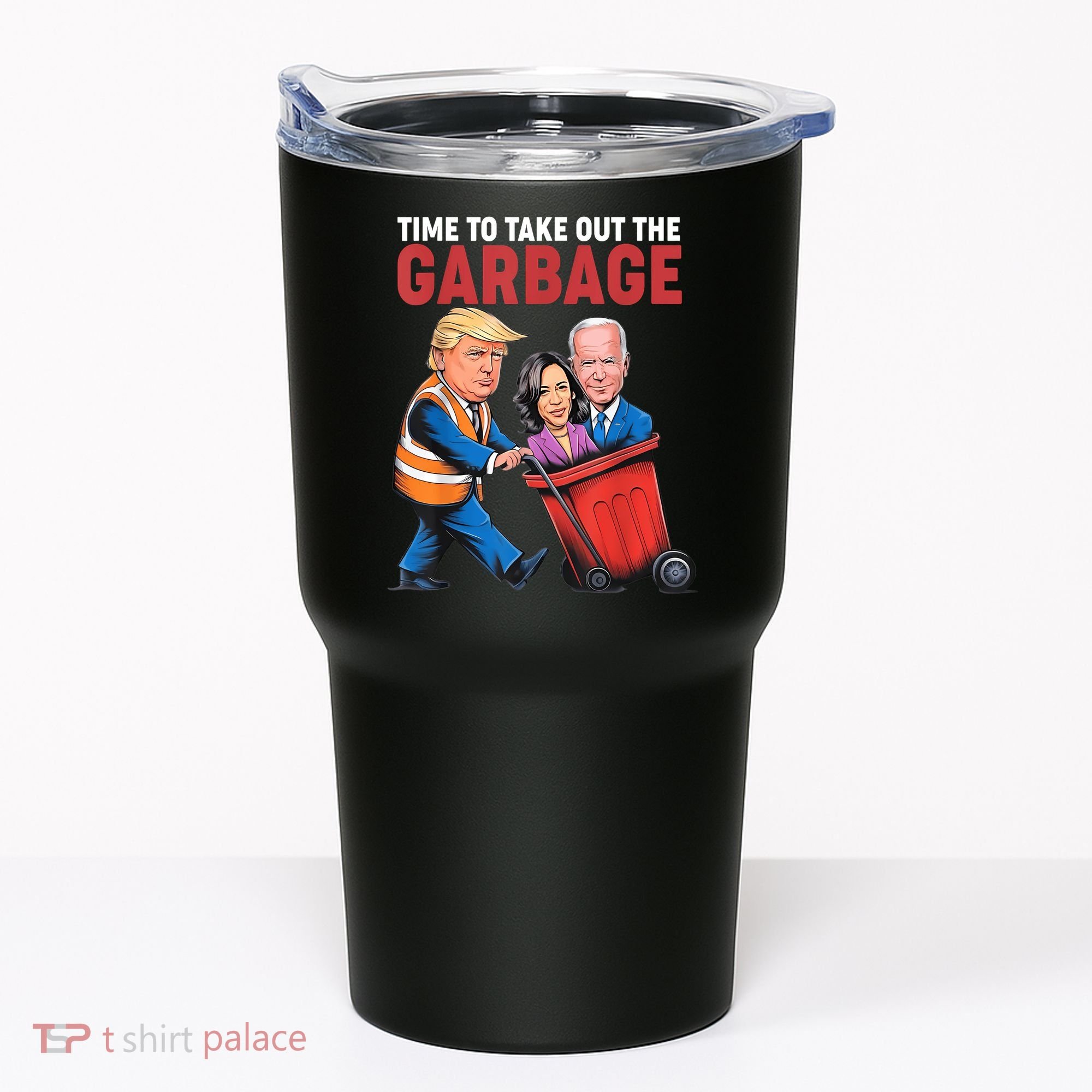 Funny Trump Time To Take Out The Garbage Tumbler