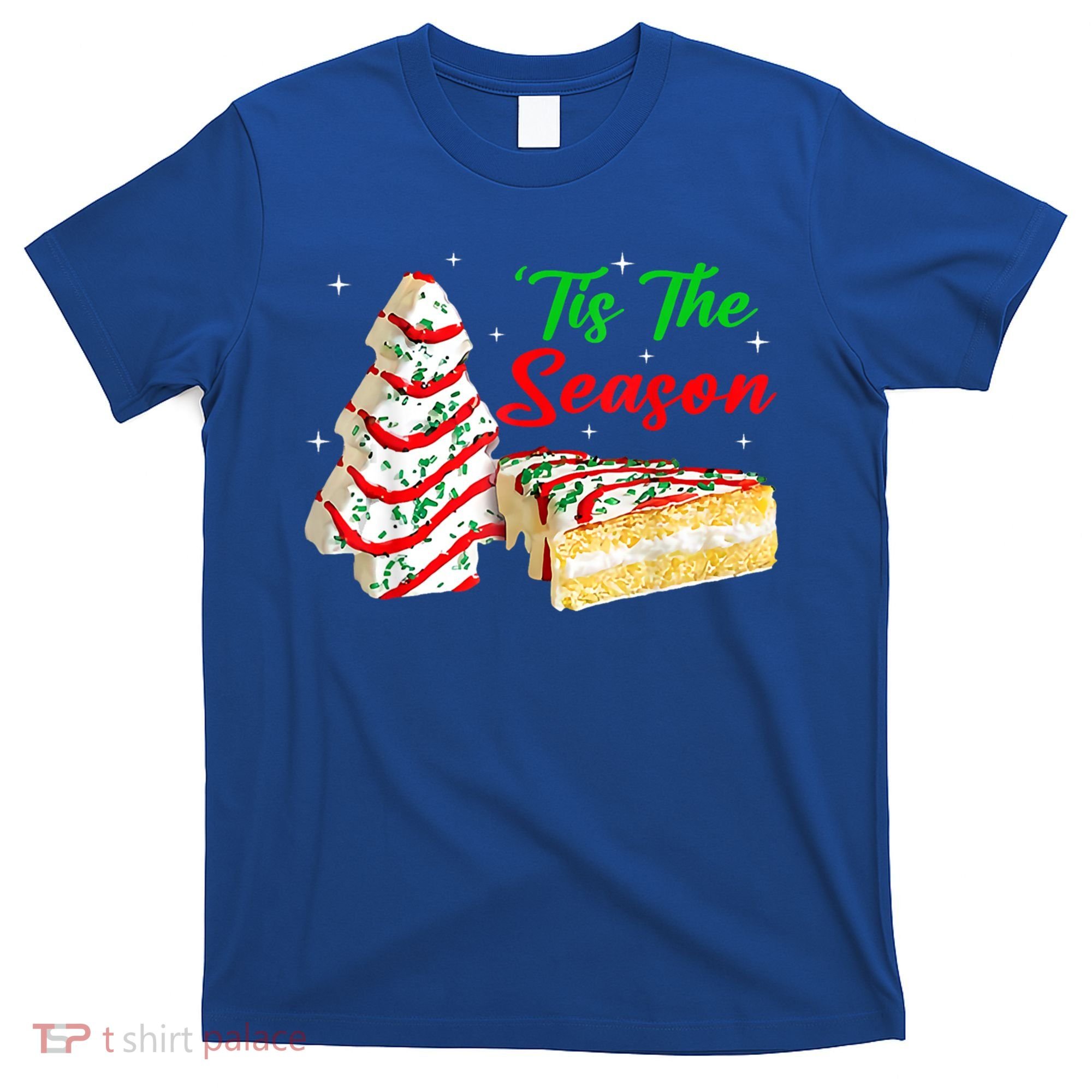 Funny Tis The Season Christmas Tree Cakes Debbie Xmas Gifts T-Shirt
