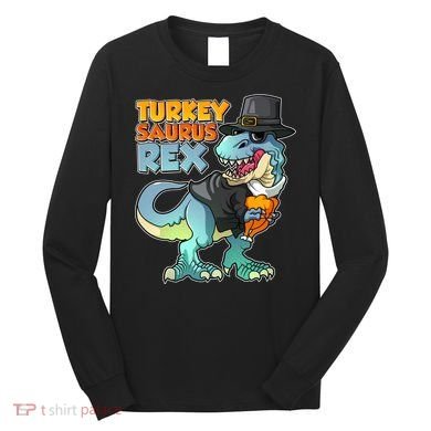 Funny Thanksgiving Turkey Saurus Rex Long Sleeve Shirt