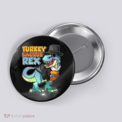 Funny Thanksgiving Turkey Saurus Rex Button