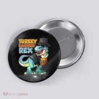 Funny Thanksgiving Turkey Saurus Rex Button thumb 0