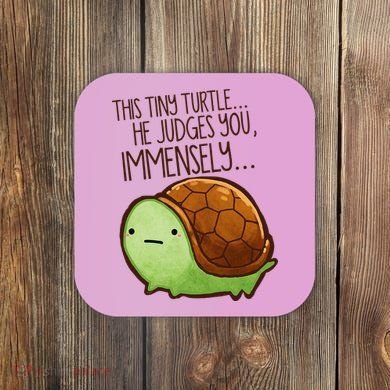 Funny This Tiny Turtle... He Judges You, Immensely. Coaster
