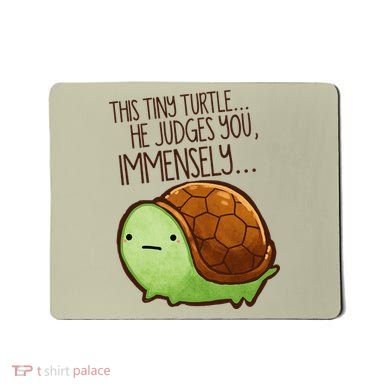 Funny This Tiny Turtle... He Judges You, Immensely. Mousepad