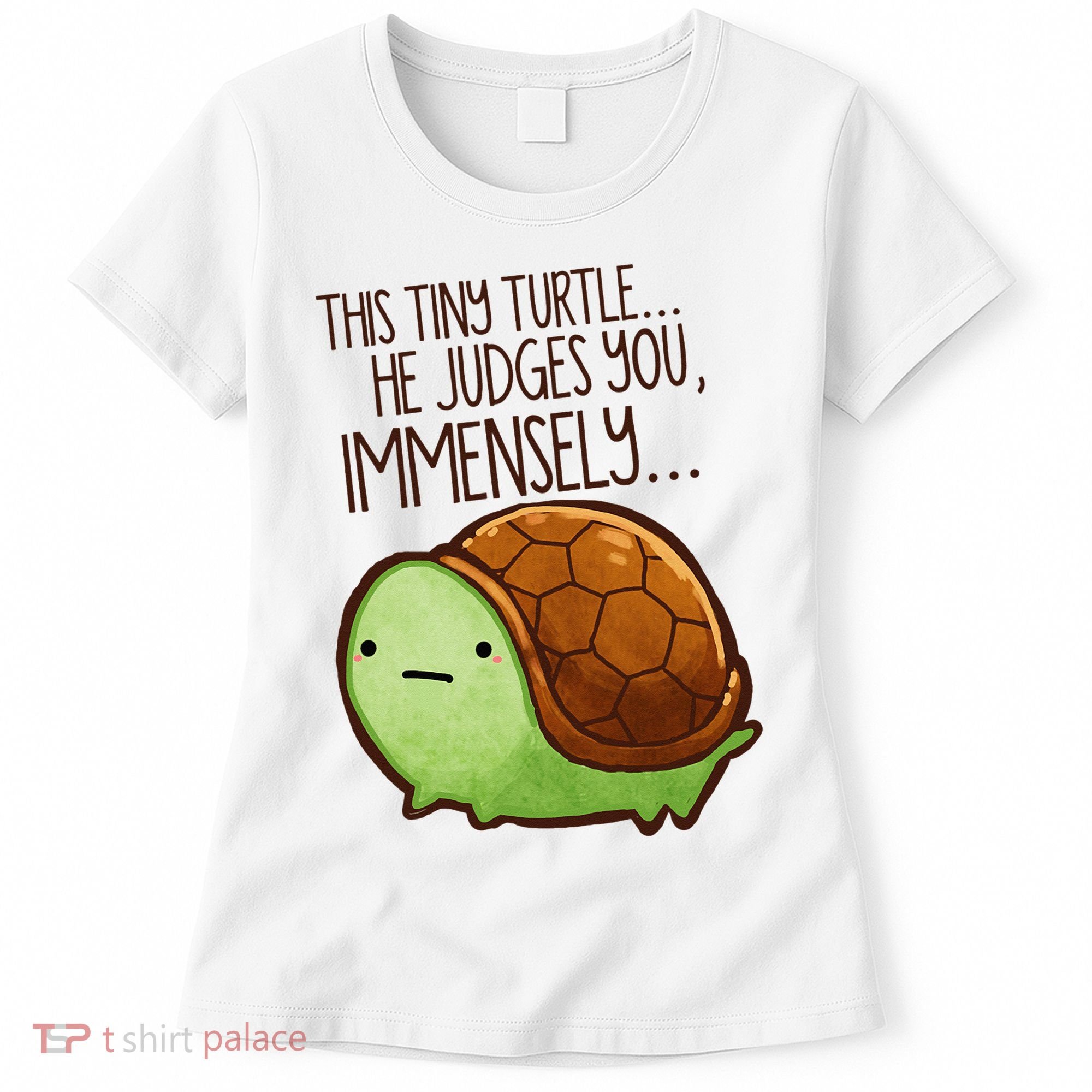 Funny This Tiny Turtle... He Judges You, Immensely. Women's T-Shirt