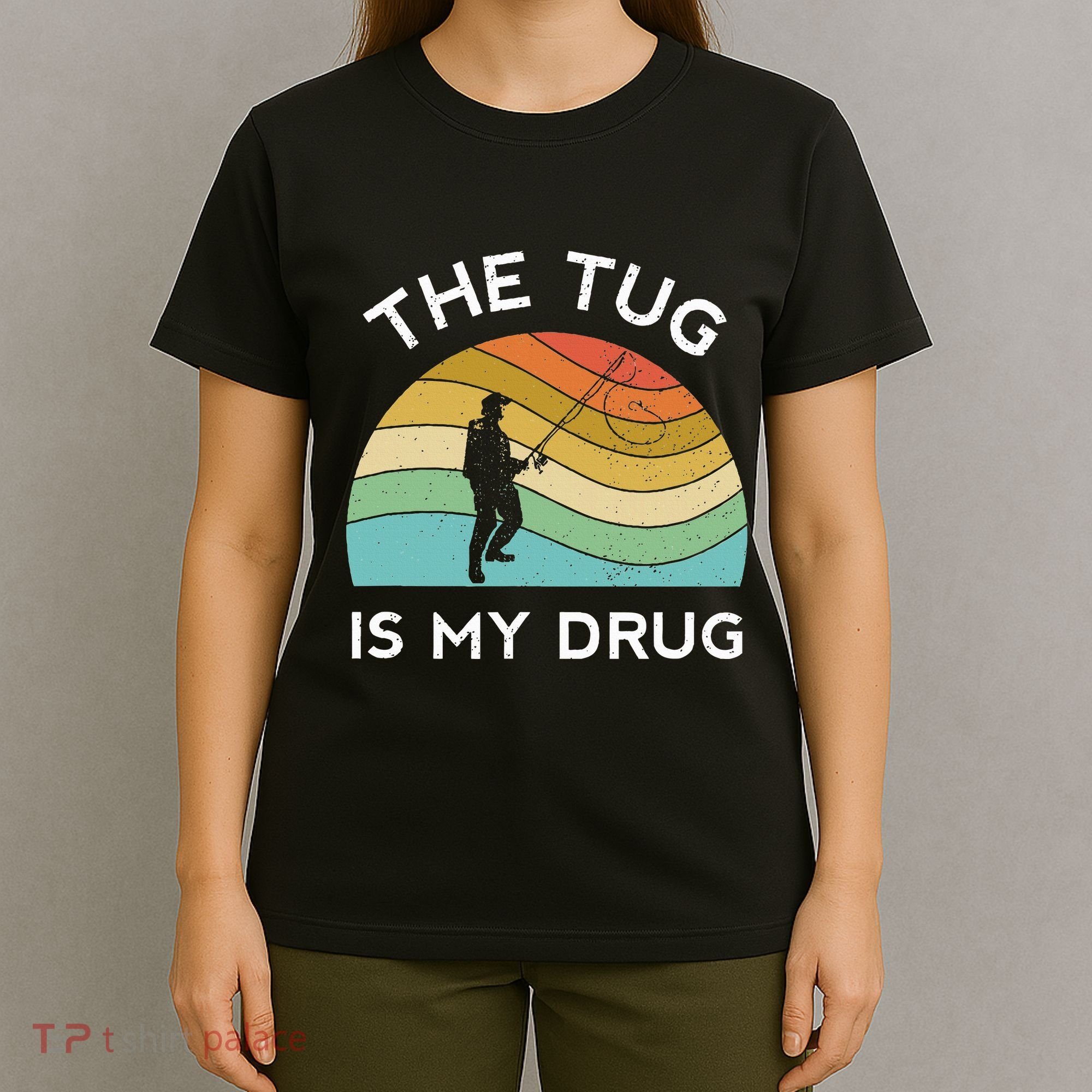 Fishing The Tug Is My Drug Women Fisherman Trout T-Shirt