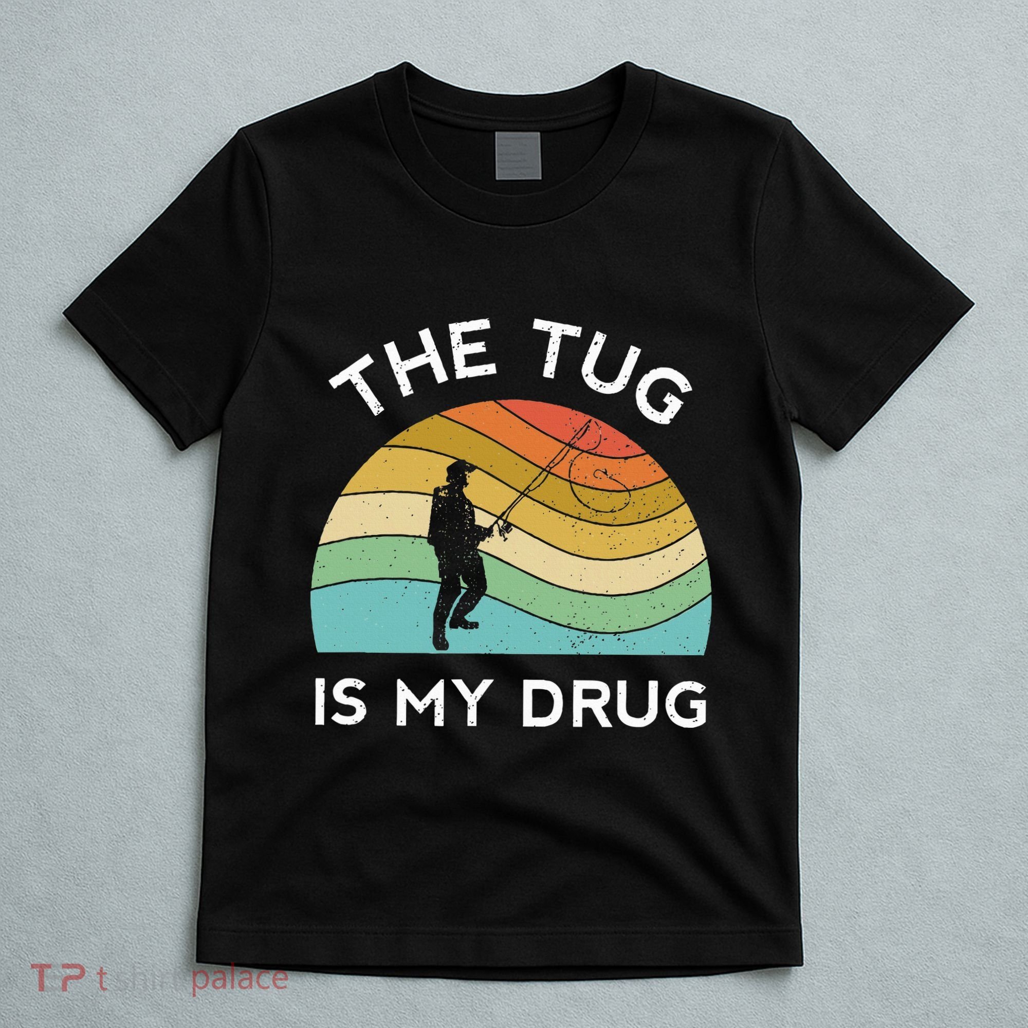 Fishing The Tug Is My Drug Women Fisherman Trout T-Shirt