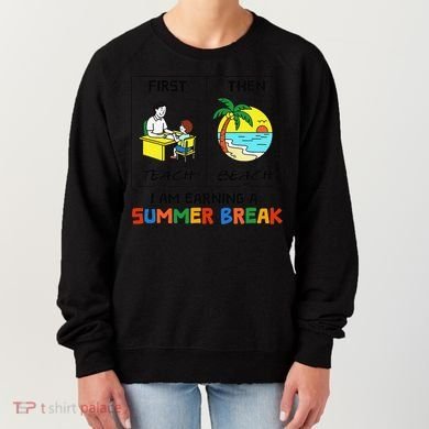First Teach Then Beach Im Earning A Summer Break Teacher Women's Sweatshirt