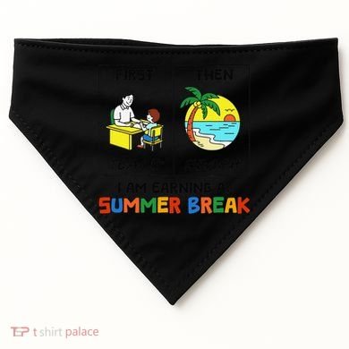 First Teach Then Beach Im Earning A Summer Break Teacher USA-Made Doggie Bandana