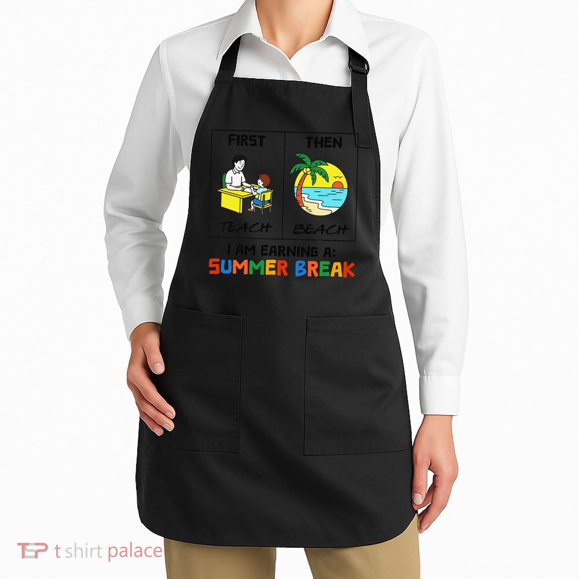 First Teach Then Beach Im Earning A Summer Break Teacher Apron